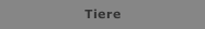 Tiere